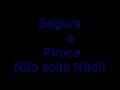 Segura A Piroca Não solta não (By Dj Tk)