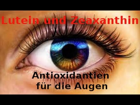 Lutein und Zeaxanthin - Antioxidantien für die Augen - Wirkung - Sehkraft erhalten