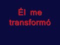 �l me transform�/ me acerqu� a la fuente de vida by marcos