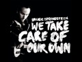 Bruce Springsteen - We Take Care Of Our Own (NEW)