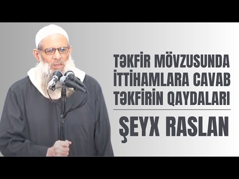 Şeyx Raslan - Təkfir mövzusu haqda ittihamlara cavab (Təkfirin qaydaları) Şeyx Raslan - Təkfir mövzusu haqda ittihamlara cavab (Təkfirin qaydaları)