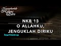 NKB 13 O Allahku, Jenguklah Diriku
