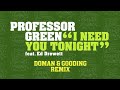 Professor Green - I Need You Tonight ft. Ed Drewett (Doman&Gooding Remix)
