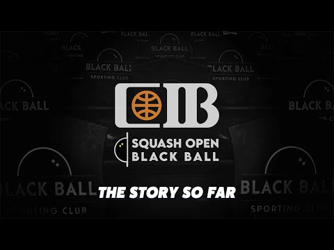 Squash: CIB Black Ball Open - The Story So Far