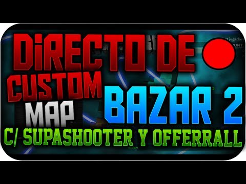 Custom Map - BAZAR 2 c/ Offerrall y SupaShooter - OFFERRALL