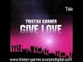 tristan garner   give love