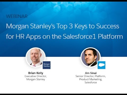 Morgan Stanleyâs 3 Keys to Successful HR Apps on the Salesforce1 Platform Morgan Stanleyâs 3 Keys to Successful HR Apps on the Salesforce1 Platform