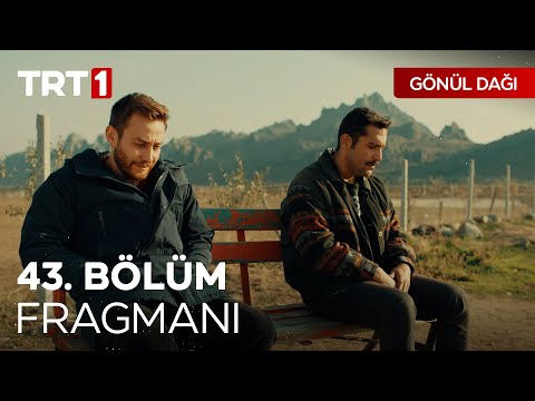 Gönül Dağı 43. Bölüm Fragmanı                                                                                                                                                                                                                             