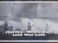 Journey Where Did I Lose Your Love Official Music Video and Lyrics