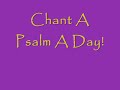 chanting the psalms!!!  a sing along    