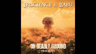 Iriscience & Babu - On Deadly Ground (Tron Rem