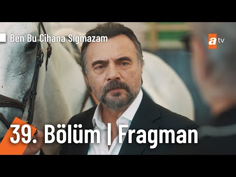 Ben Bu Cihana Sığmazam 39. Bölüm Fragmanı                                                                                                                                                                                                                 