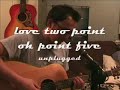 love two point oh point five