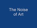 The Noise of Art