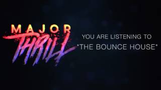 ***CC RELEASE*** MAJOR THRILL - The Bounce House