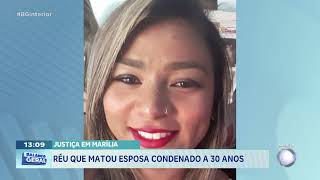 Homem que matou a esposa em Marília é condenado a 30 anos