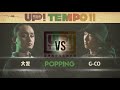 大发 vs G CO – UP TEMPO vol.11 Popping Final