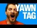 TAG! YOU'RE YAWNED