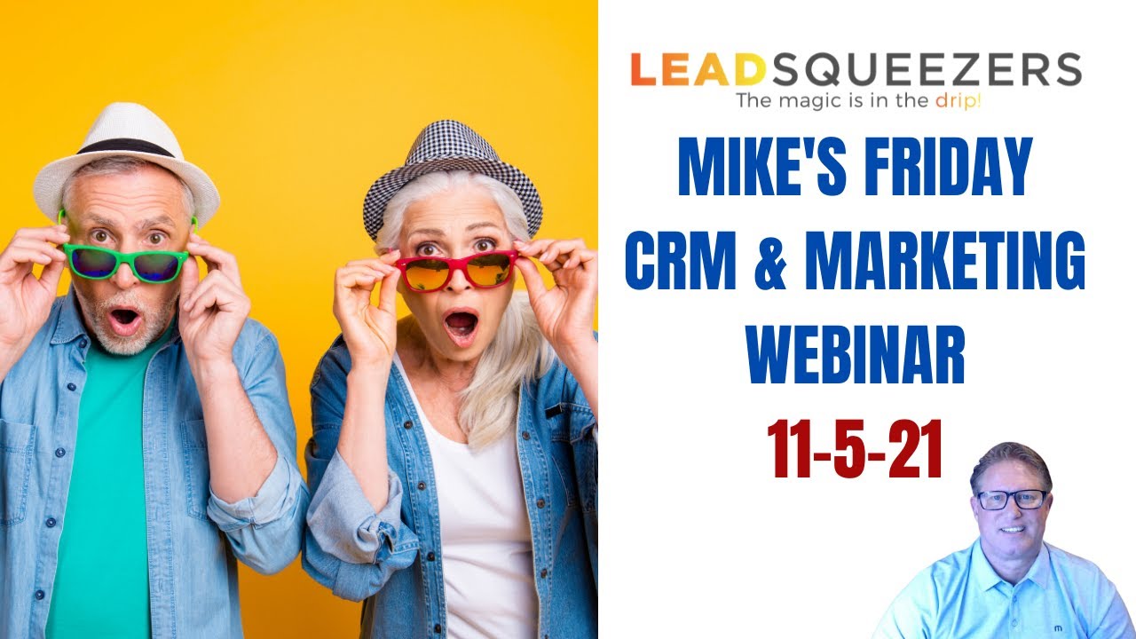 Lead Squeezers Marketing & CRM tips. Mike's CRM & Marketing webinar 11-5-21