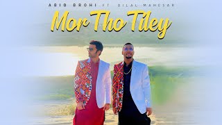 Mor Tho Tiley  Abid Brohi ft Bilal Mahesar  Sindhi