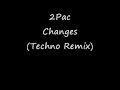 2Pac-Changes Techno Remix