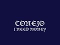 Conejo - I Need Money..conejo, g rabbs