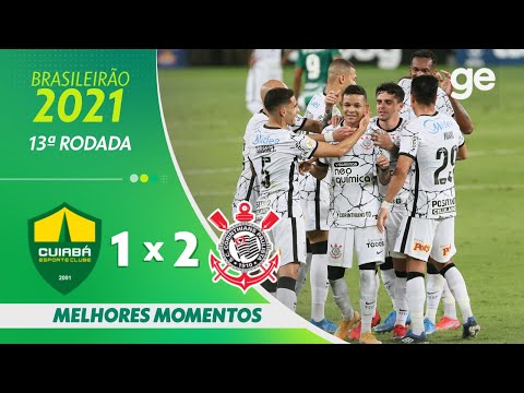 CUIABÁ 1 X 2 CORINTHIANS| MELHORES MOMENTOS | 13ª RODADA BRASILEIRÃO 2021 | ge.globo