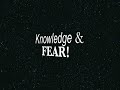 Knowledge & Fear