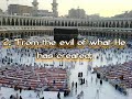 In thename of Allah, The Most Gracious, The Most Merciful, May the peace of Allah and His mercy and blessings be upon you. This Surah was revealed in Makkah. This is the first and only video of Surat Al-Falaq, recited by none other than Sheikh Abdul Baset Abdul Samad. For the Commentary, or Tafseer of Ibn Katheer, please go to: www.tafsir.com To download Tafseer Ibn Katheer, please right click below and click on 