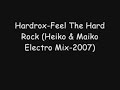 Hardrox-Feel The Hard Rock (Heiko & Maiko Electro Mix-2007) Hardrox-Feel The Hard Rock (Heiko & Maiko Electro Mix-2007)