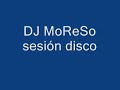 DJ MoReSo sesi�n disco