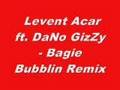Levent Acar ft. DaNo GizZy - Bagie Bubblin Remix