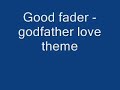 good fader - Godfather love theme