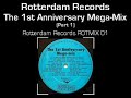 Rotterdam Records - The 1st Anniversary Mega-Mix Part 1 Rotterdam Records - The 1st Anniversary Mega-Mix Part 1