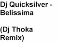 Dj Quicksilver - Belissima (Dj Thoka Remix) Dj Quicksilver - Belissima (Dj Thoka Remix)