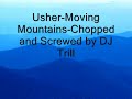 Usher-Moving Mountains-Chopped and Screwed by DJ Trill