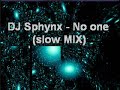 Dj Sphynx - No One (Slow sphynx)