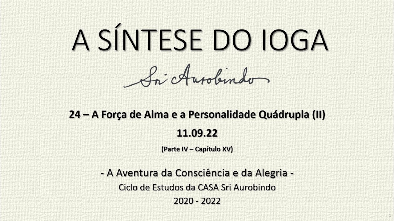 Sri Aurobindo - A Síntese do Ioga, Parte IV, cap. XV: Força de Alma e a Personalidade Quádrupla (II)