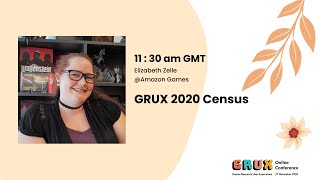 GRUX 2020 Census - Elizabeth Zelle, Amazon Games