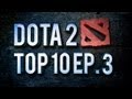 Dota 2 Top 10 Weekly - Ep. 3