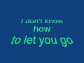 I Dont Know How To Let You Go