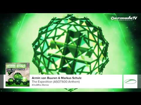 Armin van Buuren &amp; Markus Schulz - The Expedition (ASOT 600 Anthem) (KhoMha Remix)