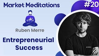 Achieving Entrepreneurial Success with Ruben Merre | Market Meditations #20 thumbnail