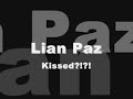 Lian Paz Kissed