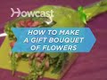 How to Make a Gift Bouquet of Flowers