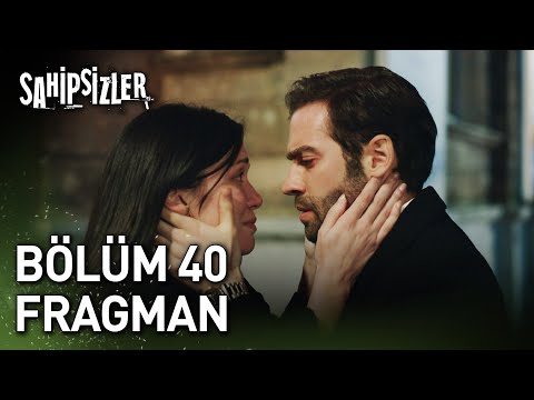 Sahipsizler 40. Bölüm Fragmanı                                                                                                                                                                                                                            