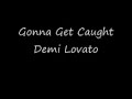 Demi Lovato - Gonna Get Caught ALBUM VERSION HQ