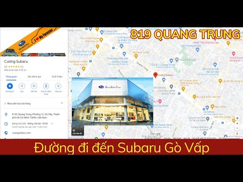 Hướng dẫn di chuyển đến Subaru Gò Vấp - Showroom 4S 819 Quang Trung | Cường Subaru