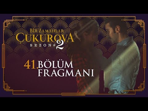 Bir Zamanlar Çukurova 41. Bölüm Fragmanı                                                                                                                                                                                                                  