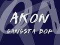 Akon - Gangsta Bop